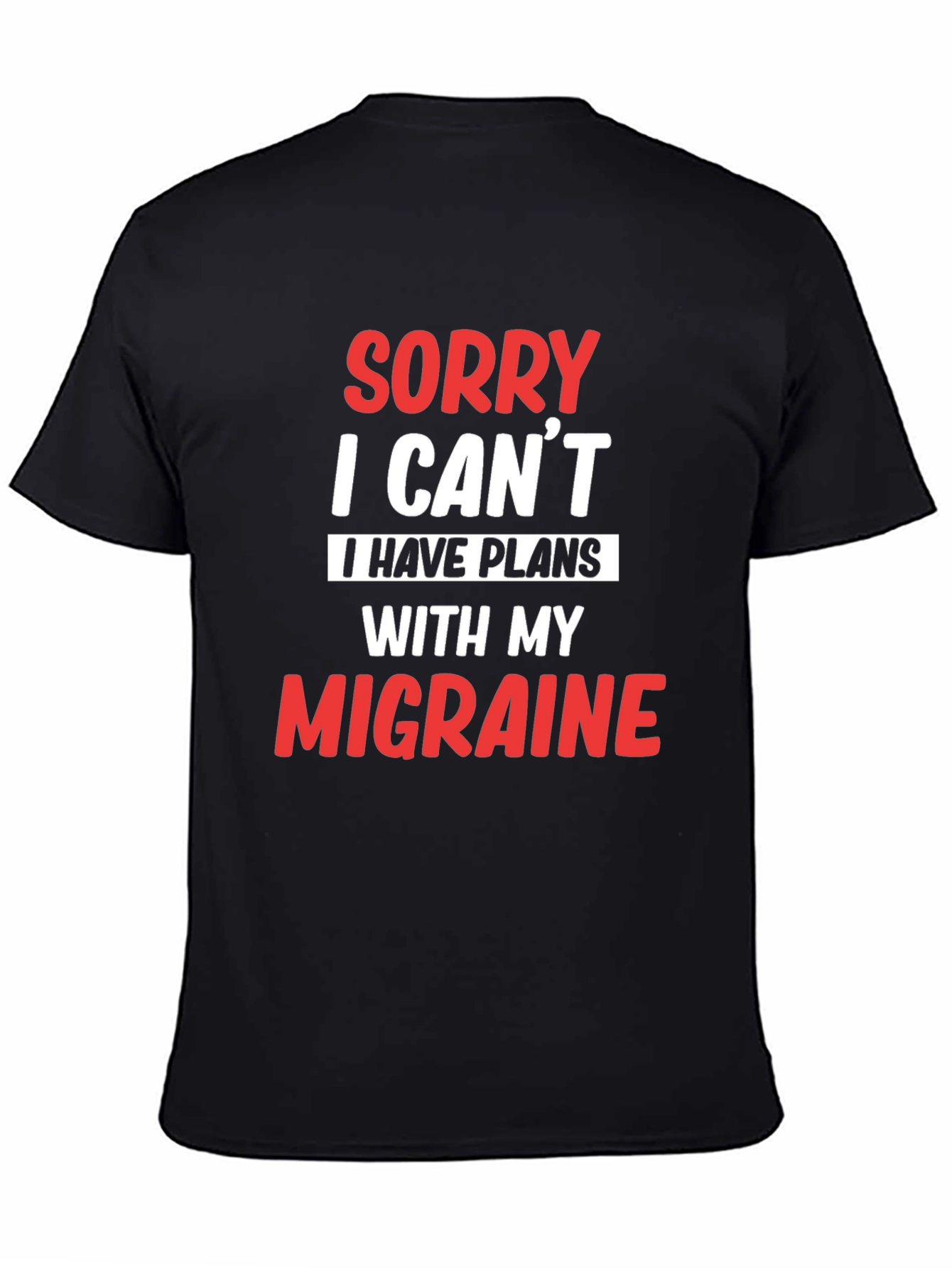 Sorry I Cant Migraine T-Shirt
