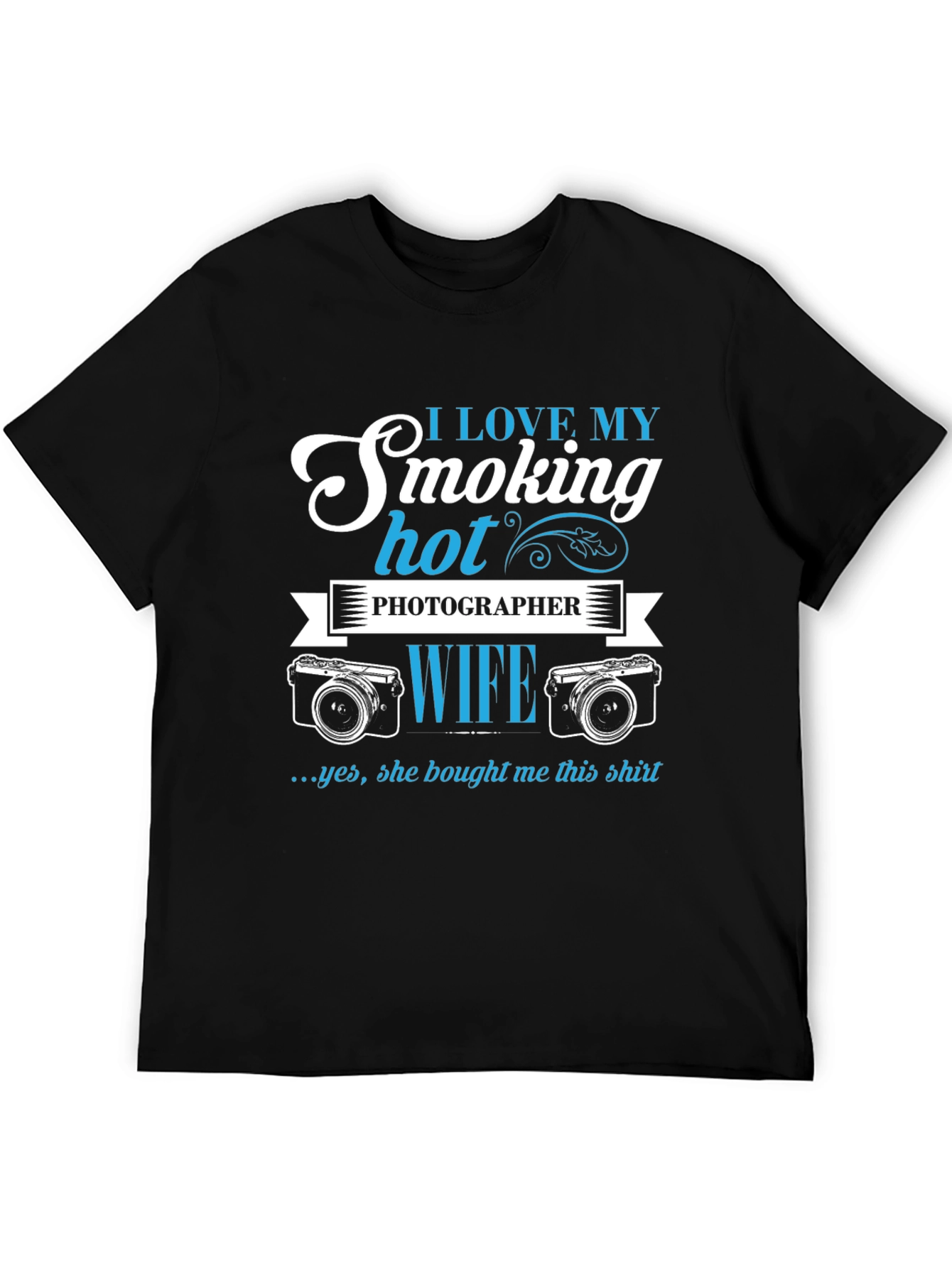 I Love My Smoking Hot Photographer Wife T-Shirt