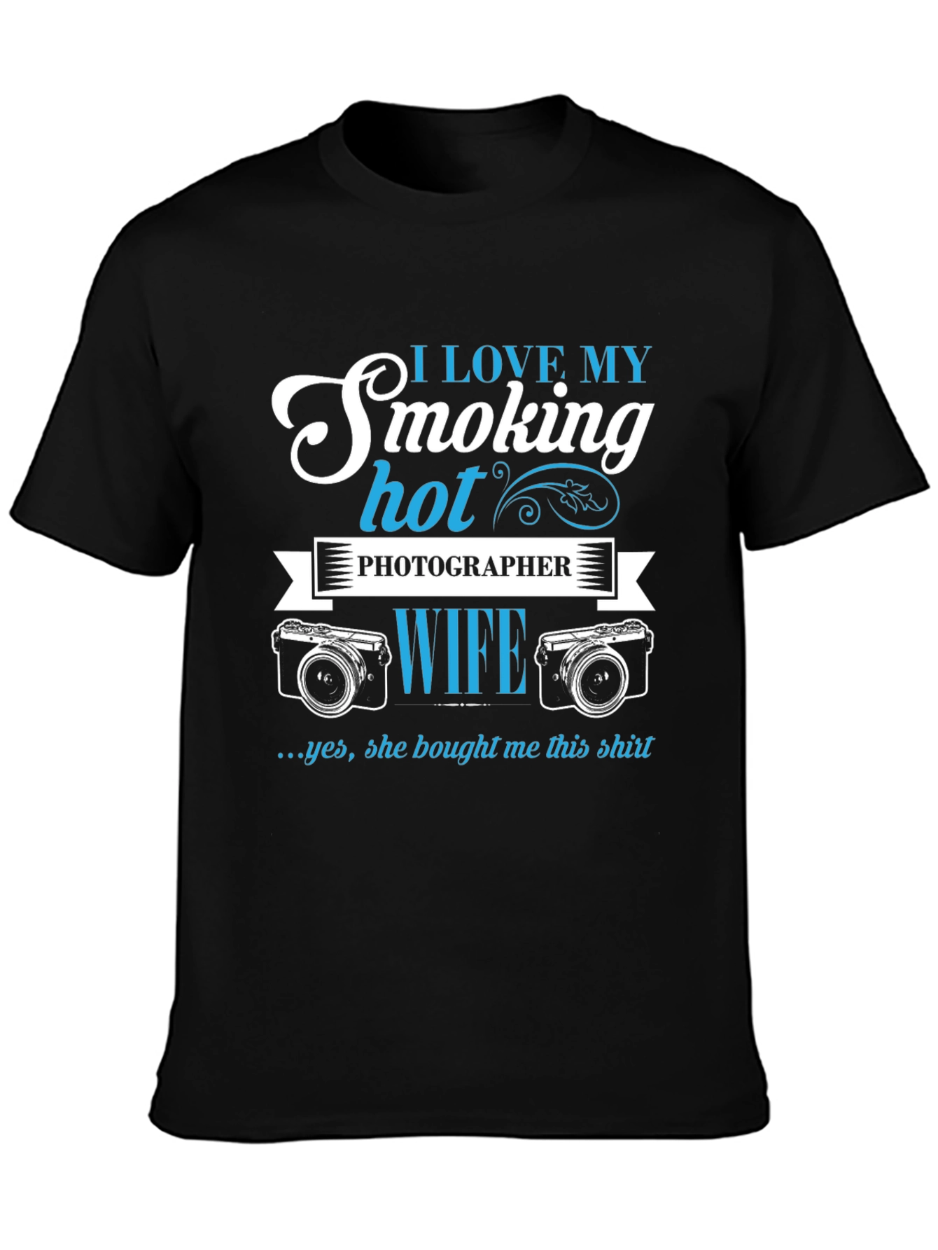 I Love My Smoking Hot Photographer Wife T-Shirt