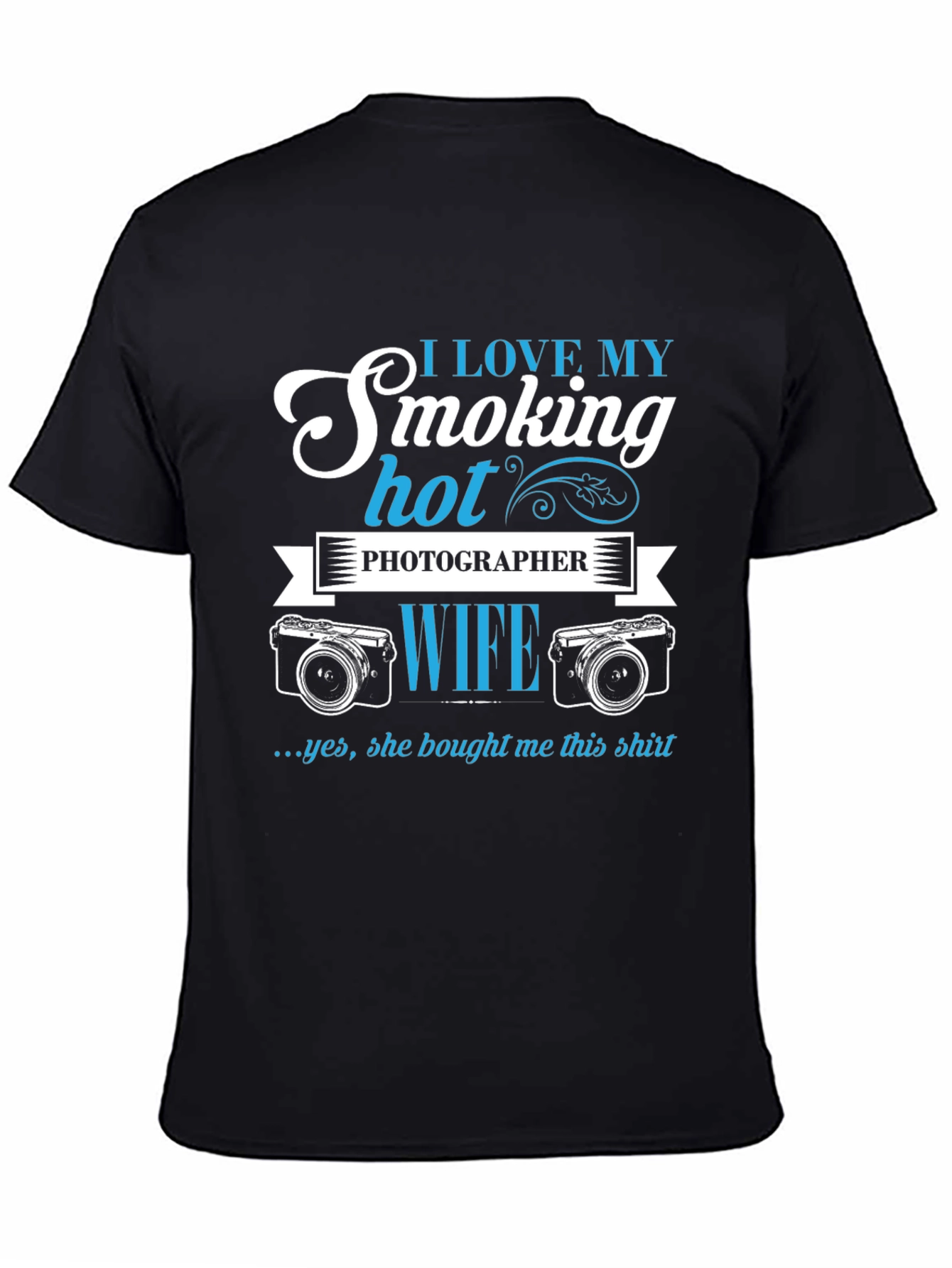 I Love My Smoking Hot Photographer Wife T-Shirt