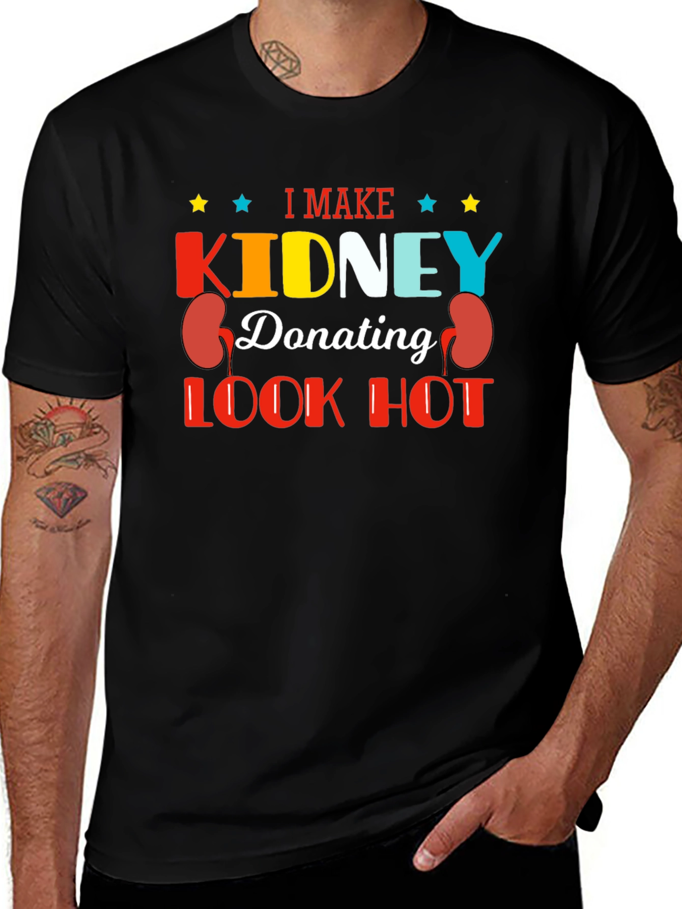 I Make Kidney Donating Look Hot T-Shirt