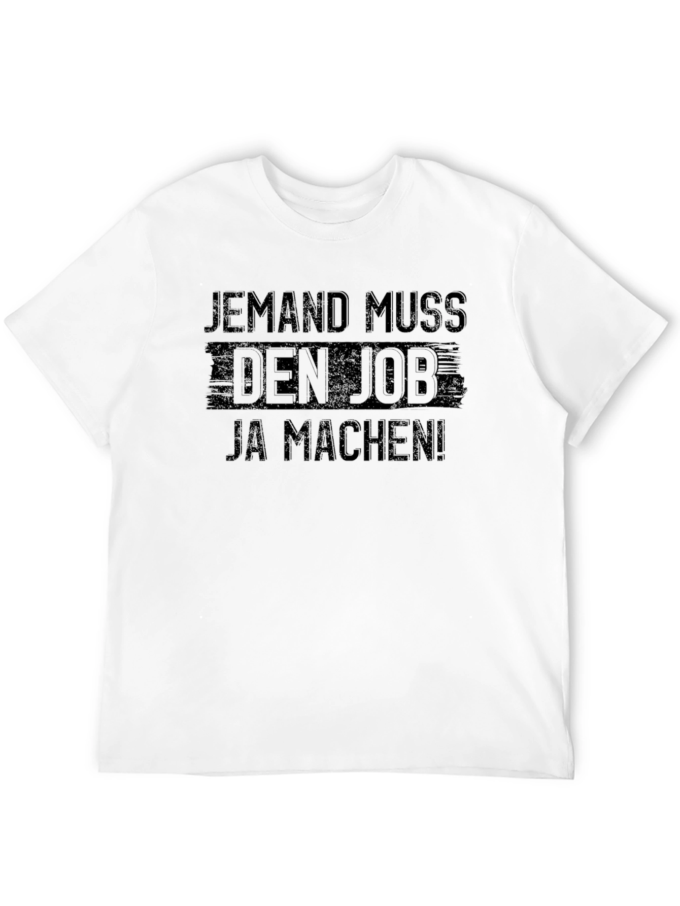 Jemand Muss Den Job T-Shirt Funny Slogan Tee