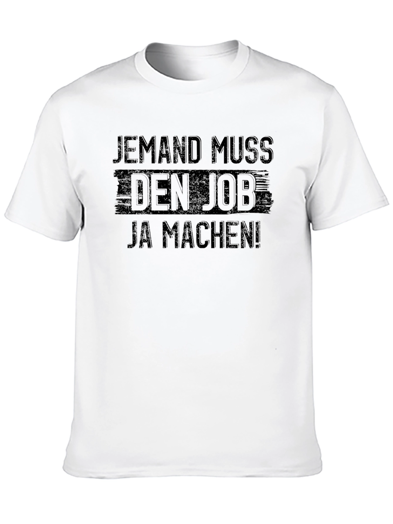 Jemand Muss Den Job T-Shirt Funny Slogan Tee