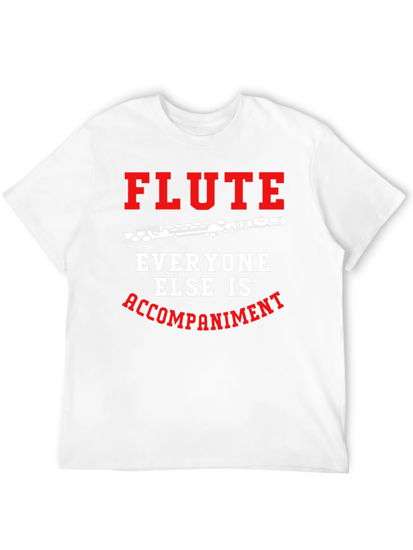 Flute Player T-Shirt: Everyone Else Accompaniment