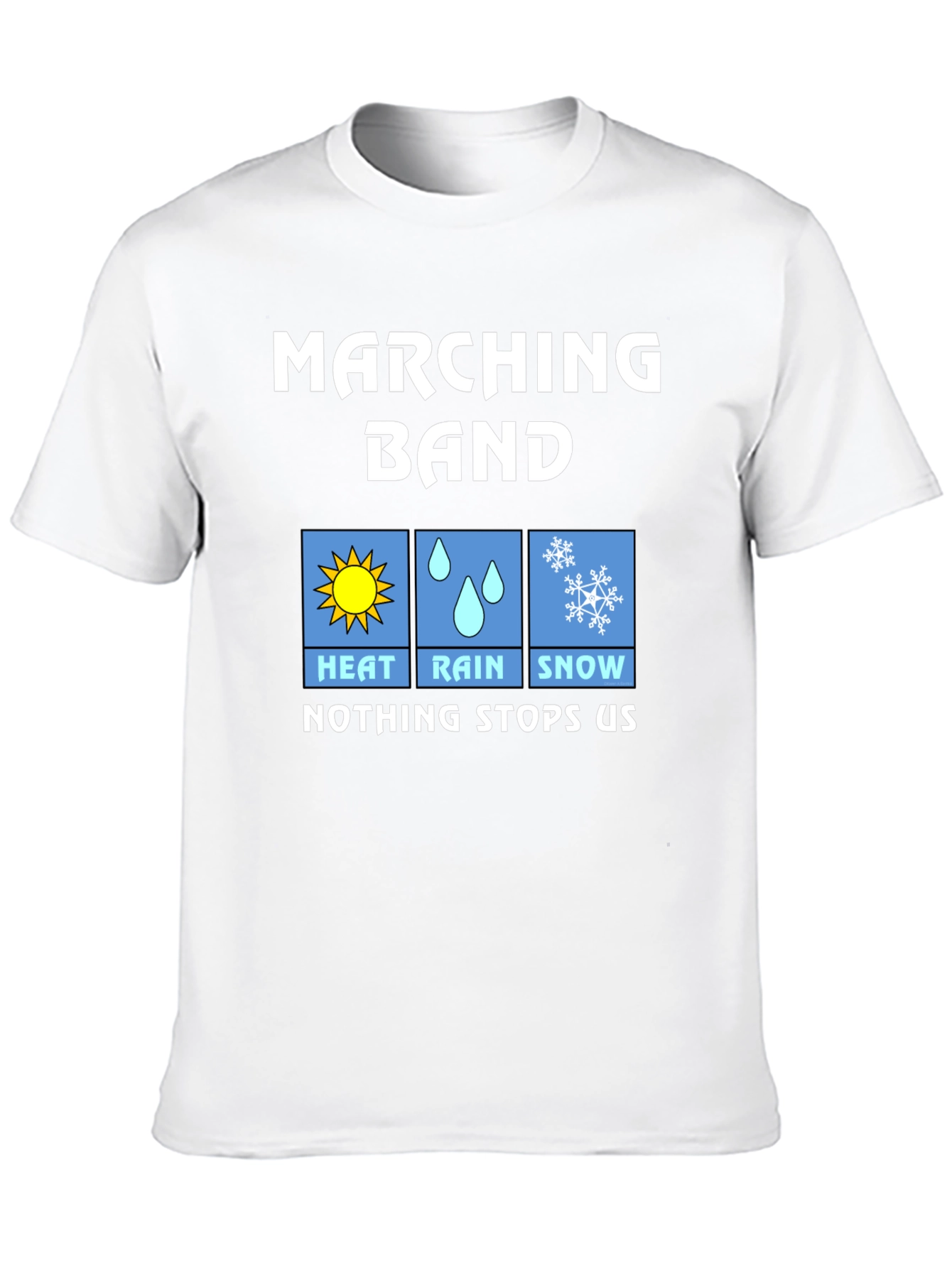 Marching Band T-Shirt - Heat Rain Snow