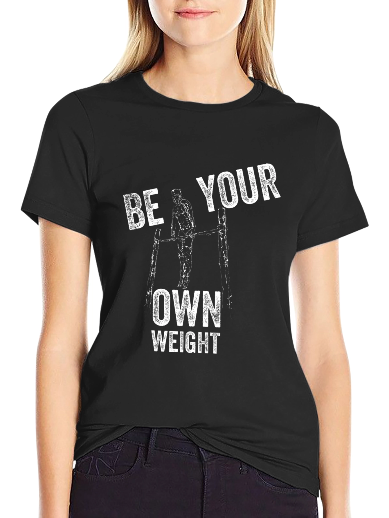 Be Your Own Weight T-Shirt