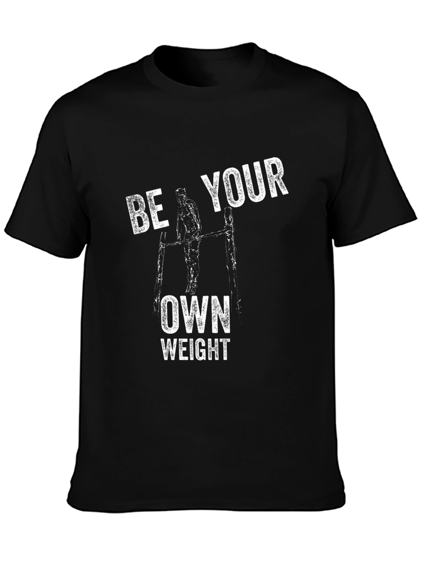 Be Your Own Weight T-Shirt