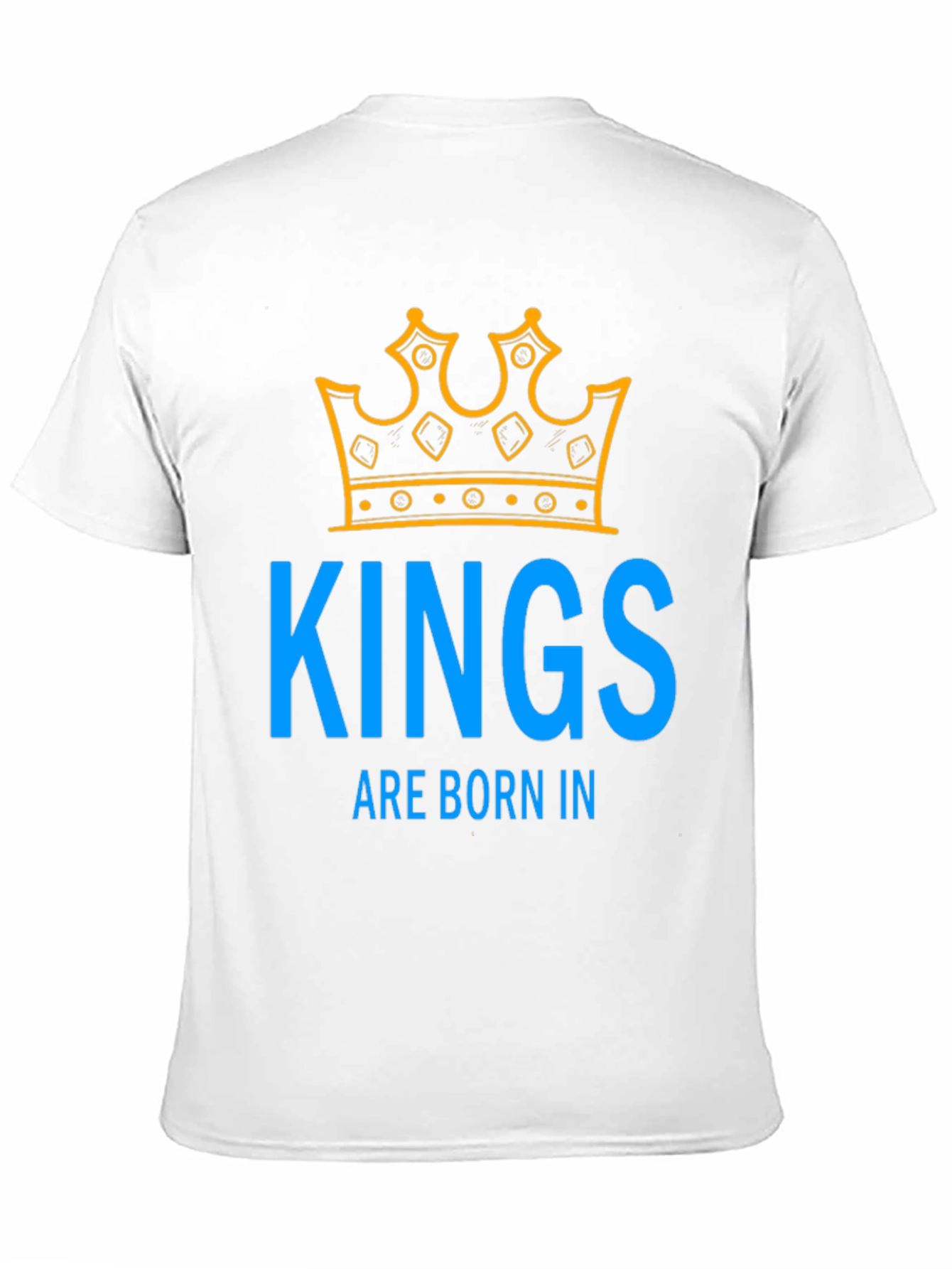 Kings Are Born In T-Shirt