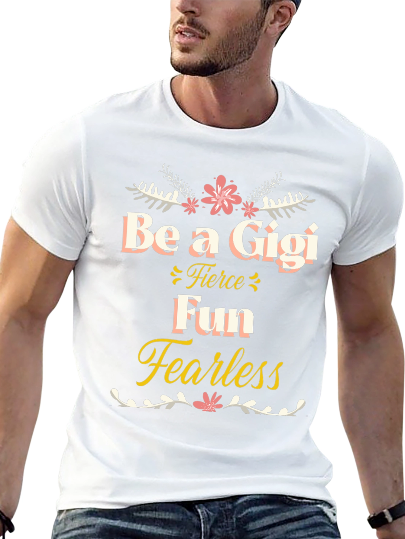 Be a Gigi T-Shirt - Fierce Fun Fearless