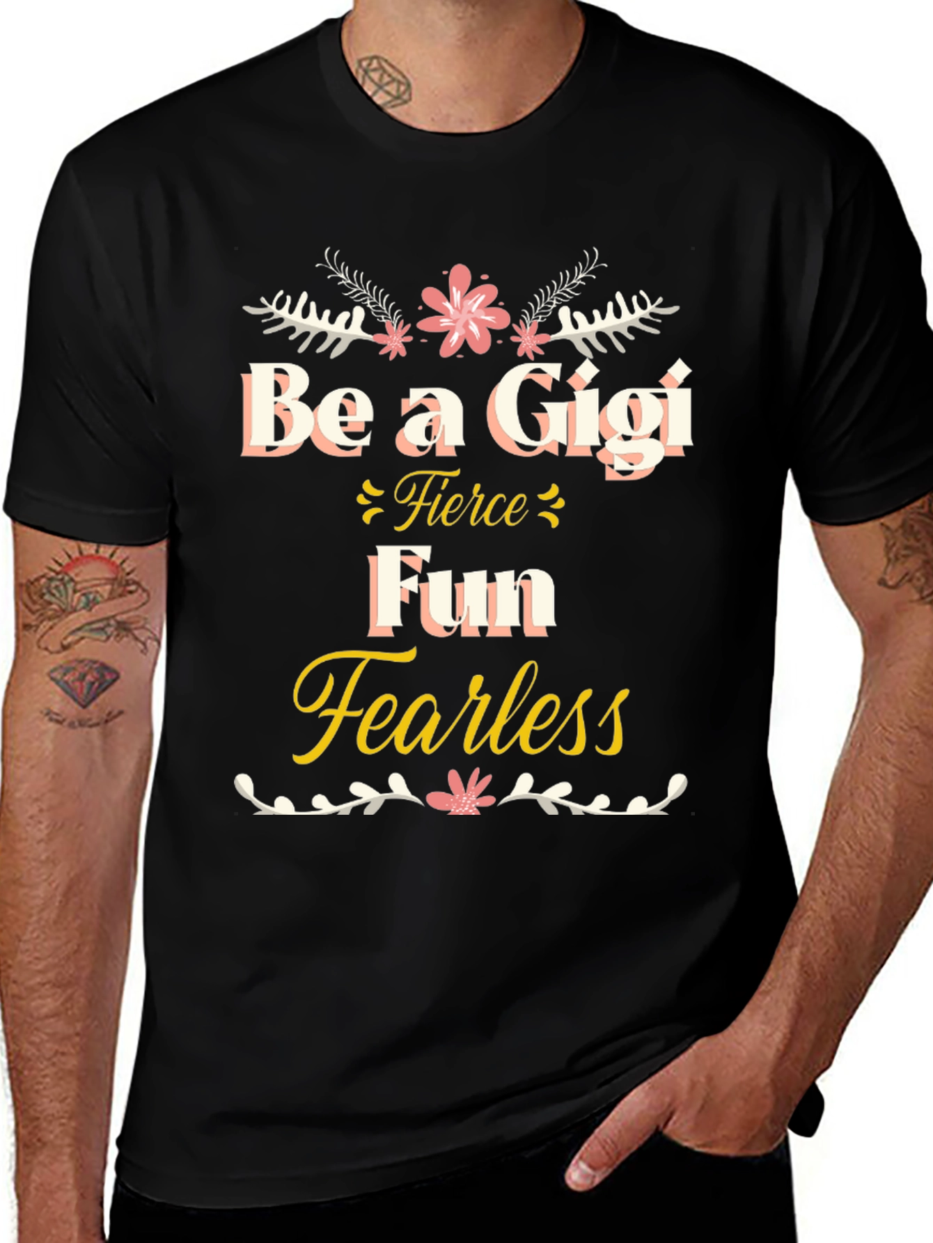 Be a Gigi T-Shirt - Fierce Fun Fearless