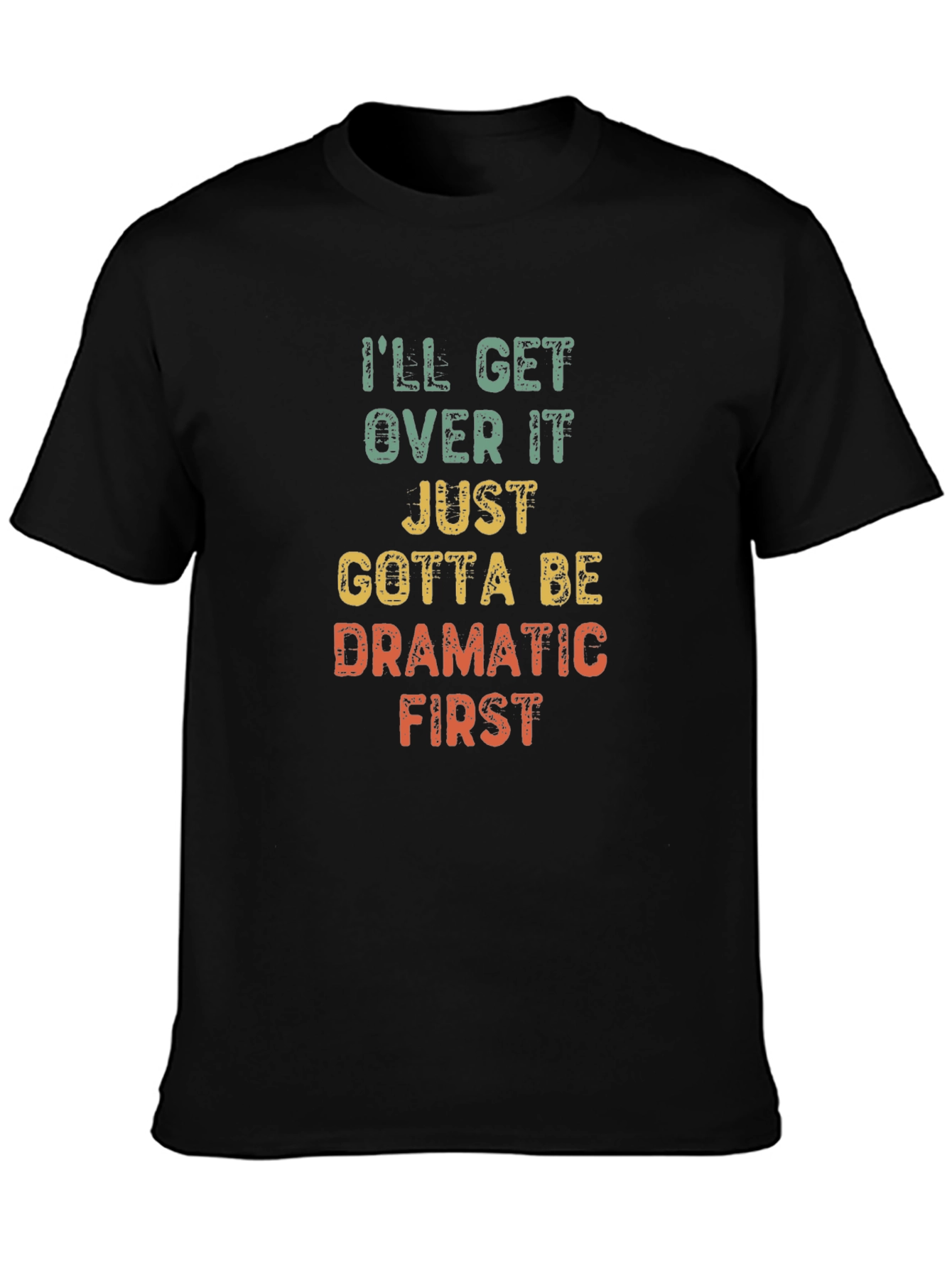 Dramatic First T-Shirt - Soft Cotton Tee