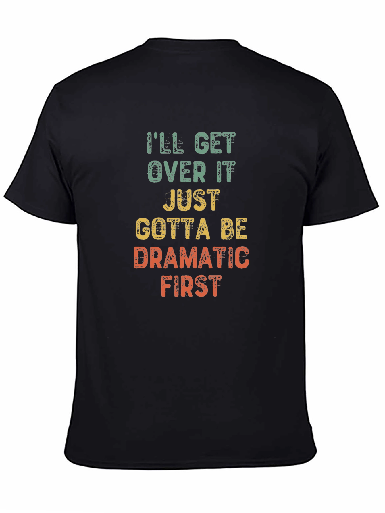 Dramatic First T-Shirt - Soft Cotton Tee