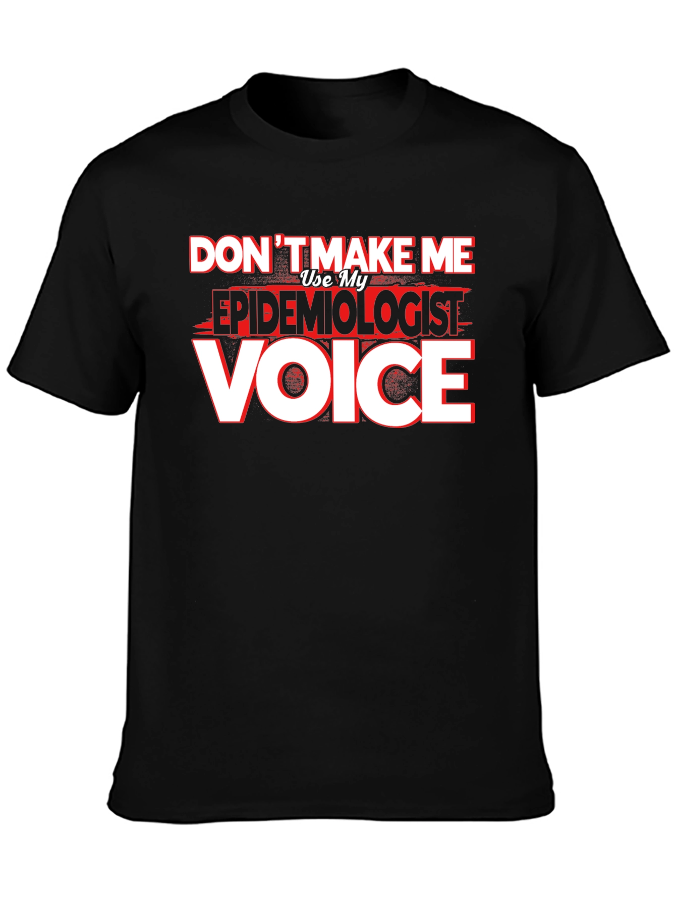 Epidemiologist Voice T-Shirt - Funny Profession Tee