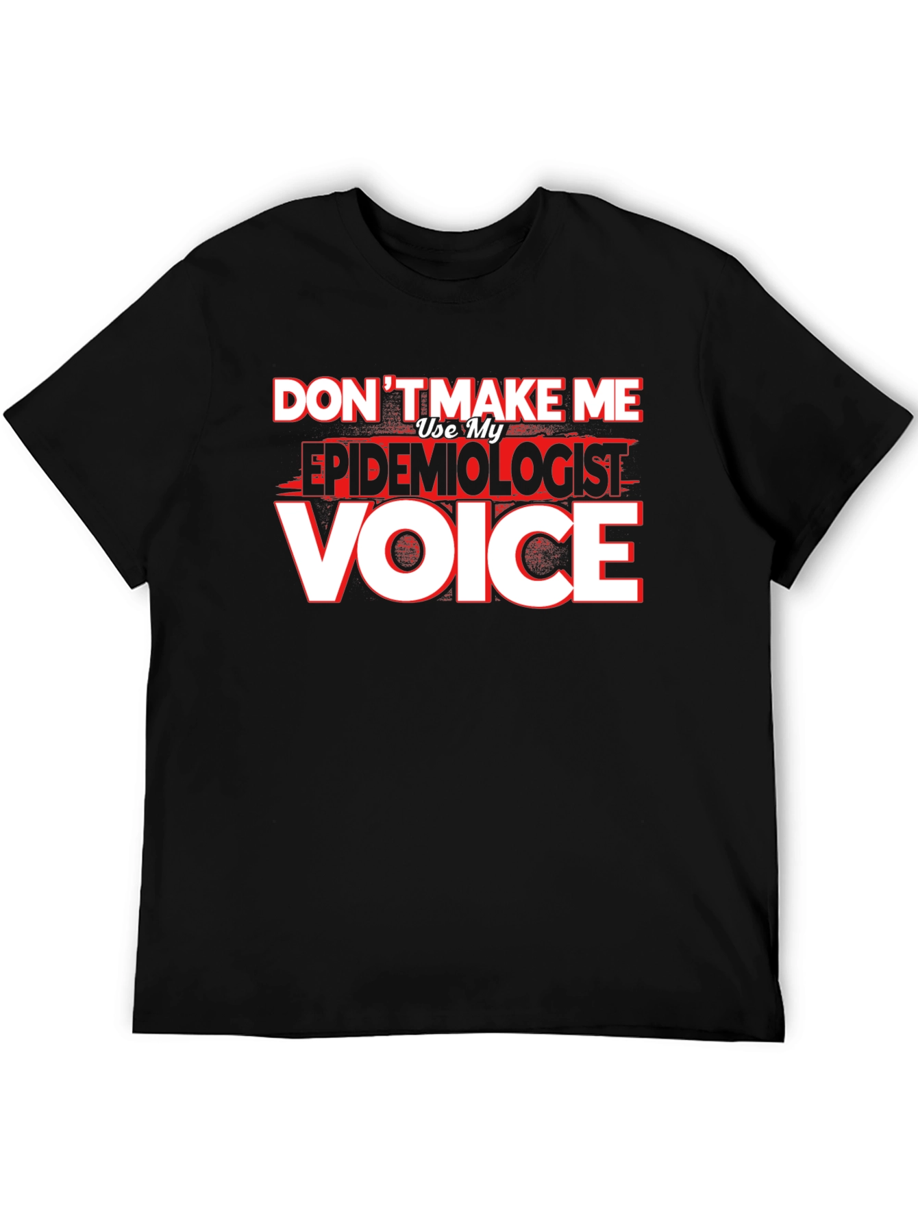 Epidemiologist Voice T-Shirt - Funny Profession Tee