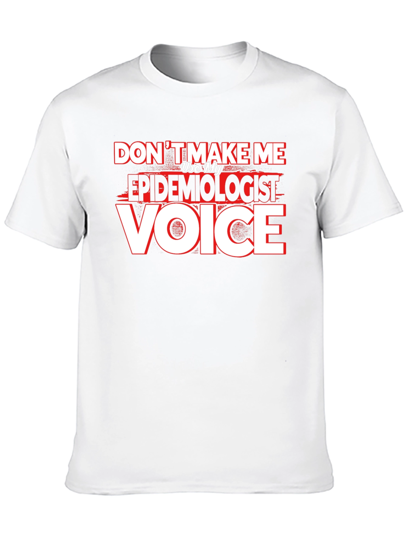 Epidemiologist Voice T-Shirt - Funny Profession Tee