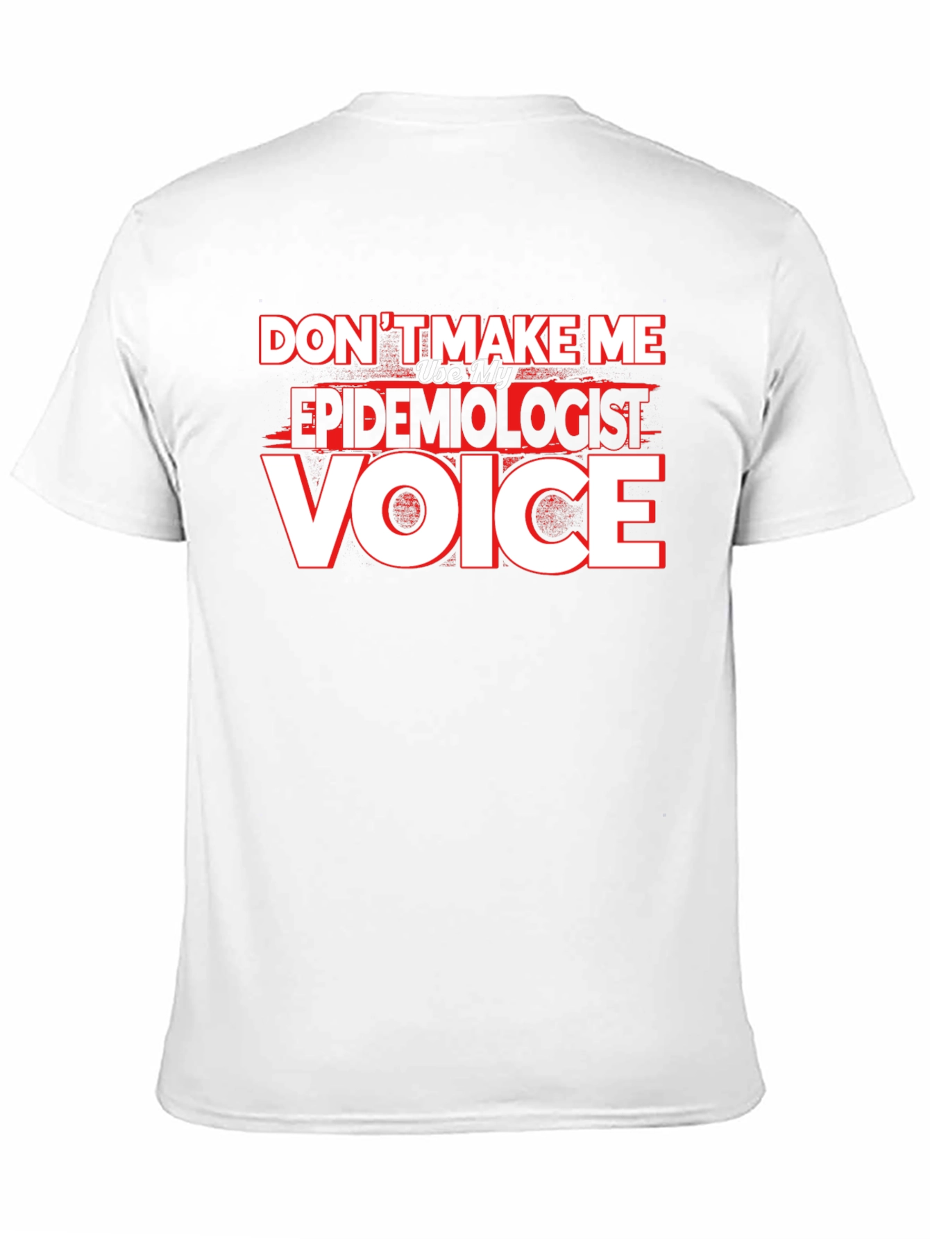 Epidemiologist Voice T-Shirt - Funny Profession Tee