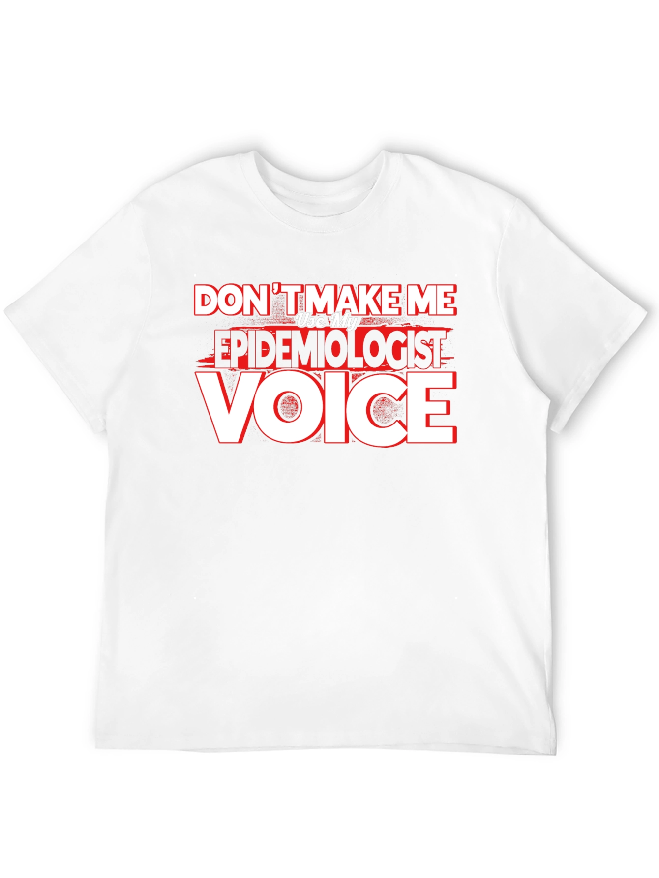 Epidemiologist Voice T-Shirt - Funny Profession Tee