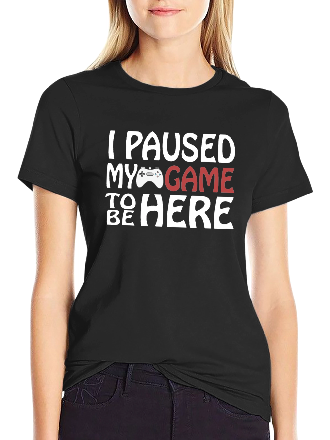 I Paused My Game to Be Here T-Shirt