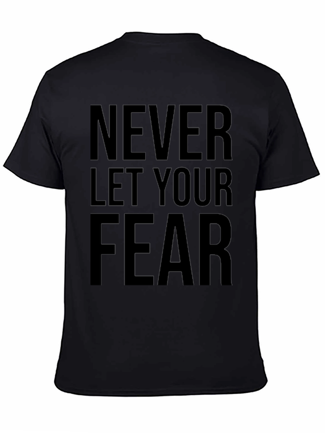 Motivational Graphic Tee: Never Let Your Fear