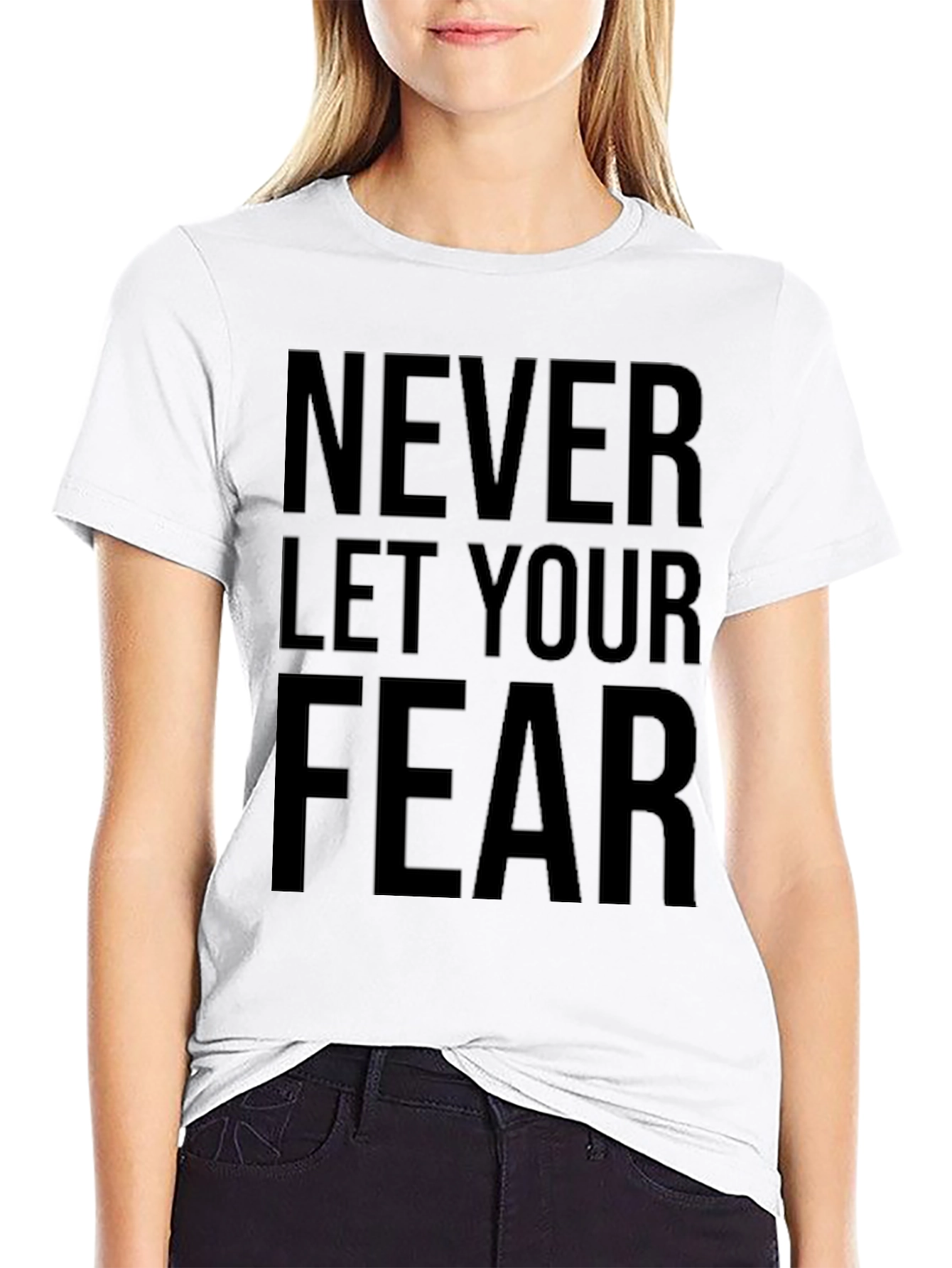 Motivational Graphic Tee: Never Let Your Fear