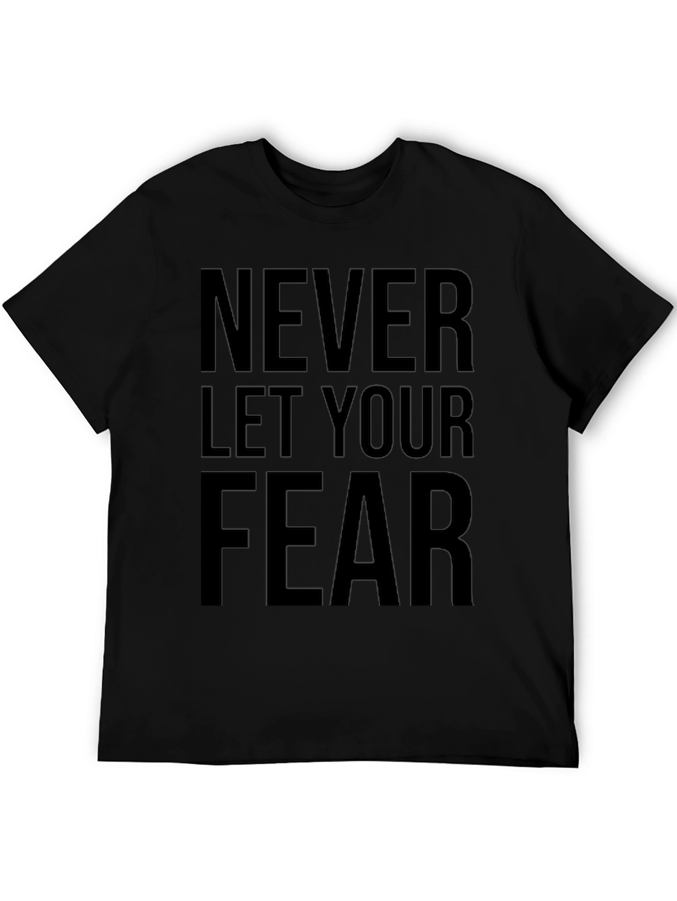 Motivational Graphic Tee: Never Let Your Fear