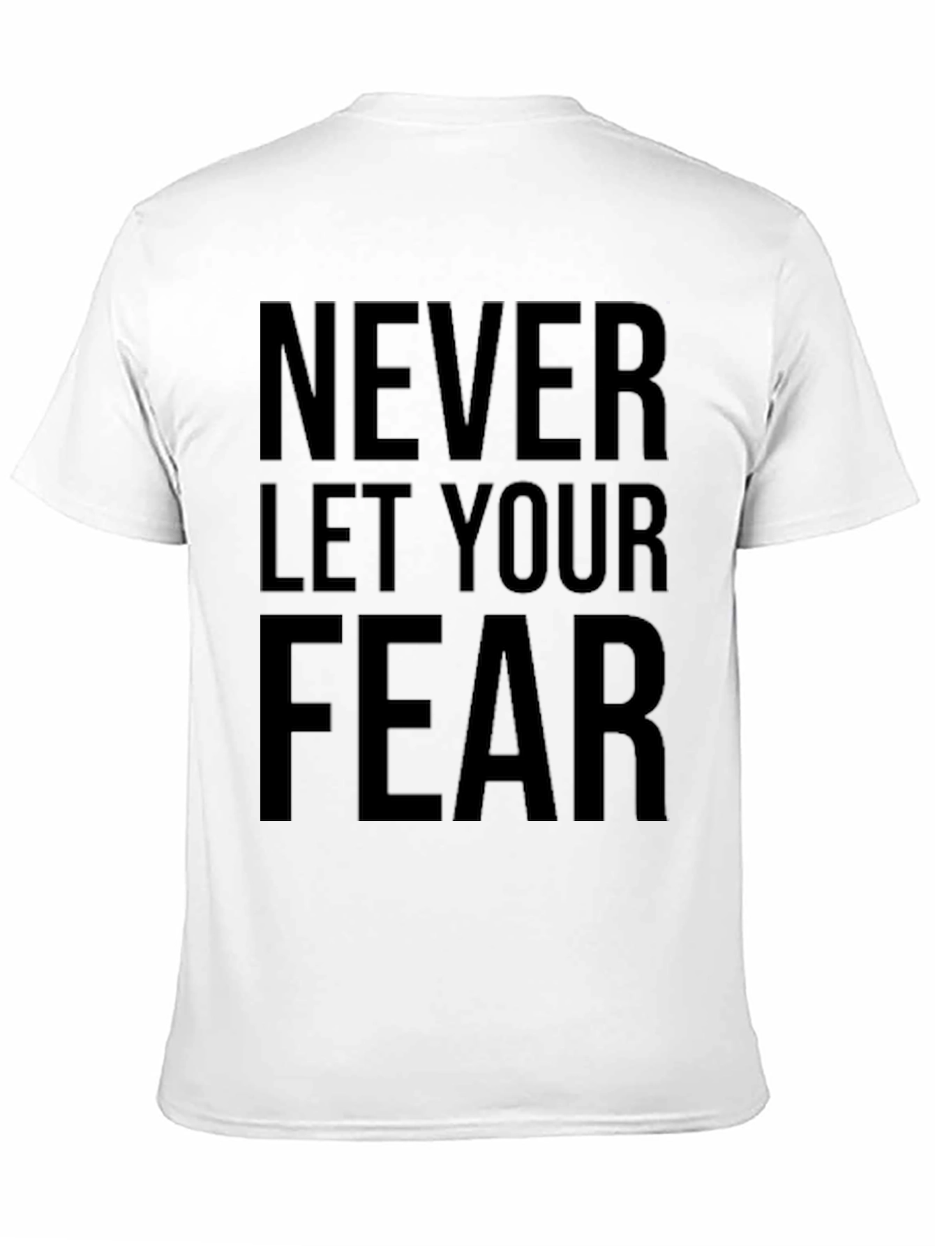 Motivational Graphic Tee: Never Let Your Fear