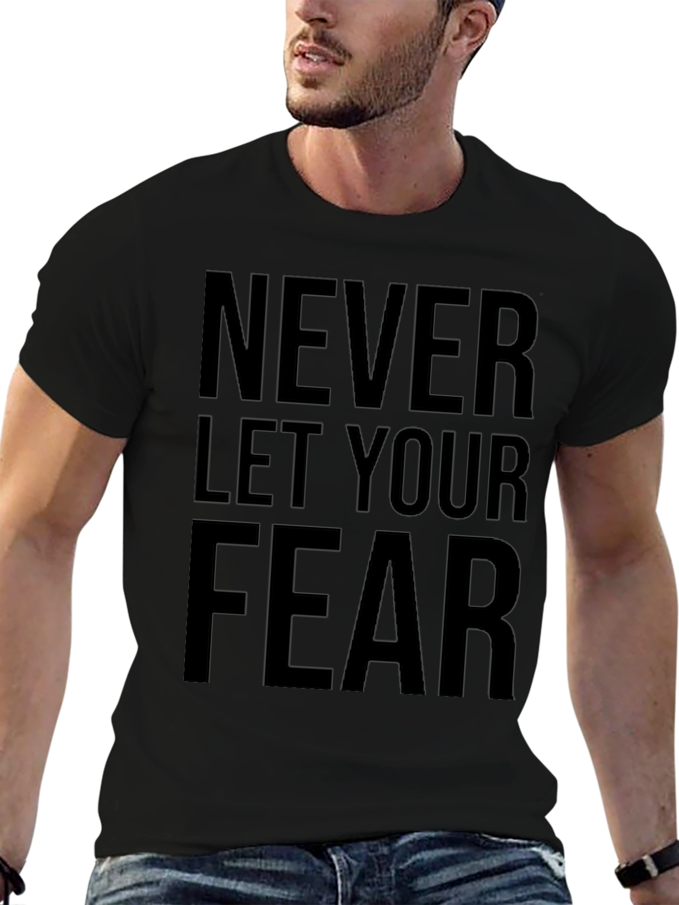 Motivational Graphic Tee: Never Let Your Fear