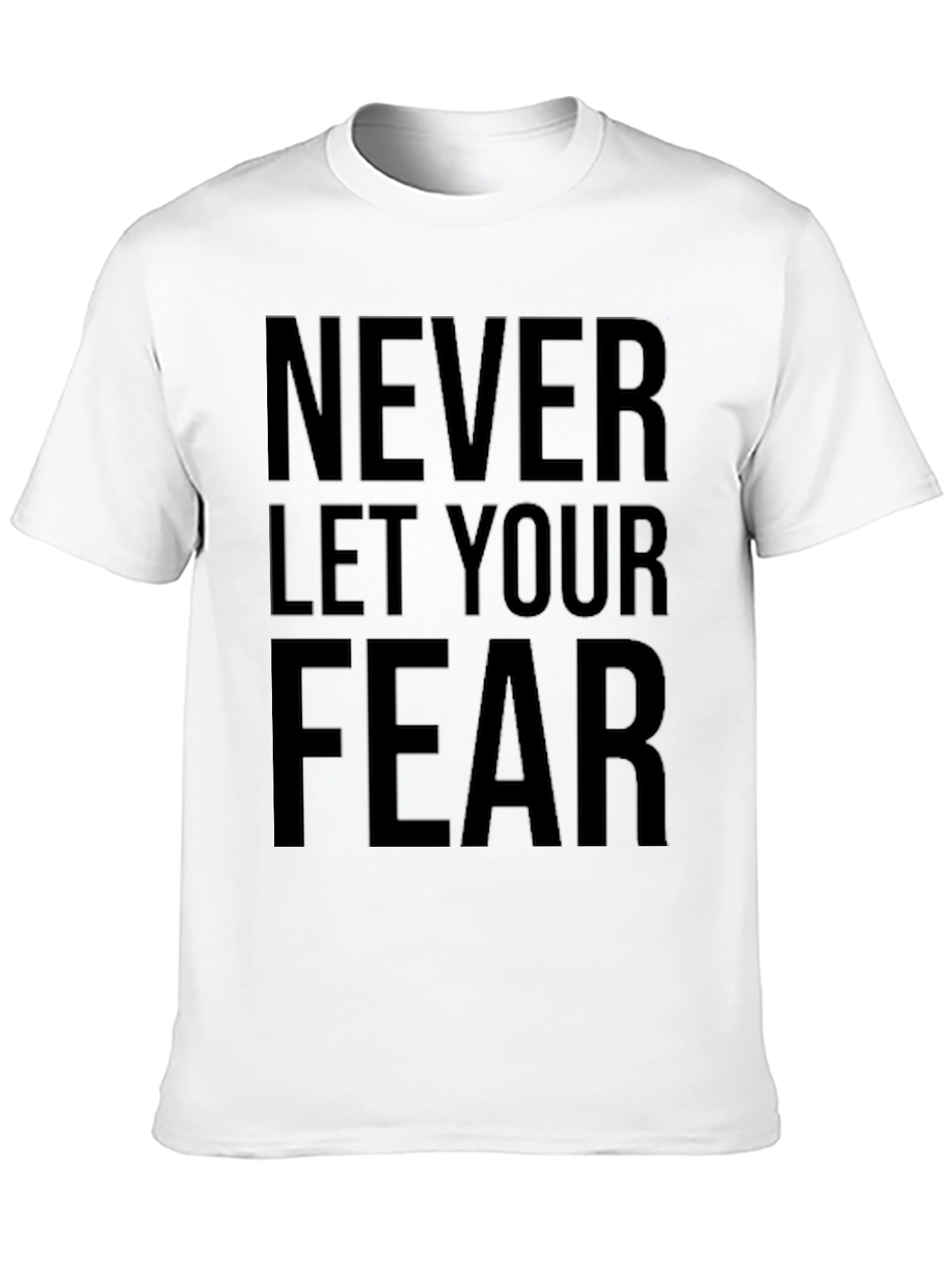 Motivational Graphic Tee: Never Let Your Fear