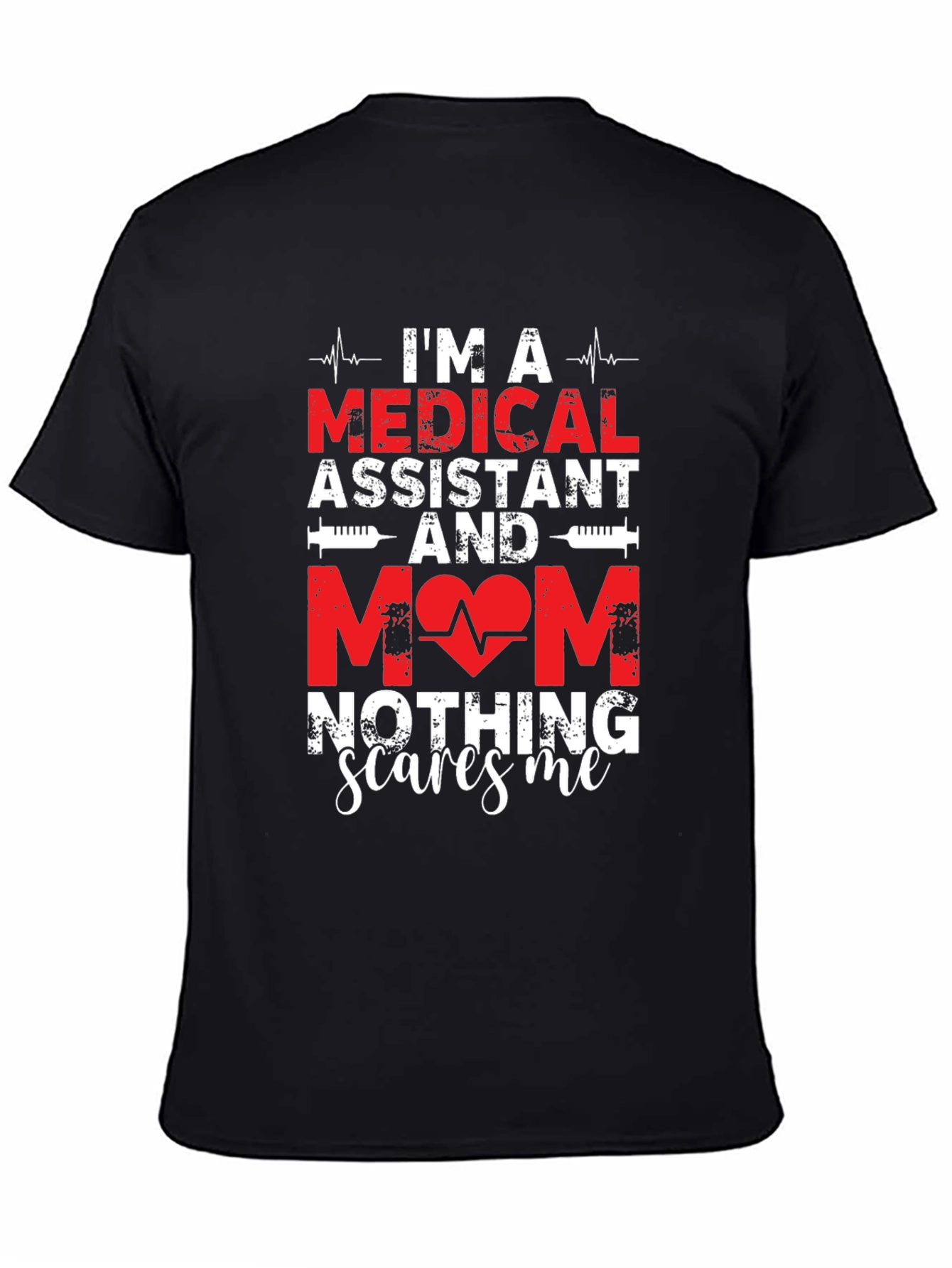 Medical Assistant Mom T-Shirt - Nothing Scares Me!