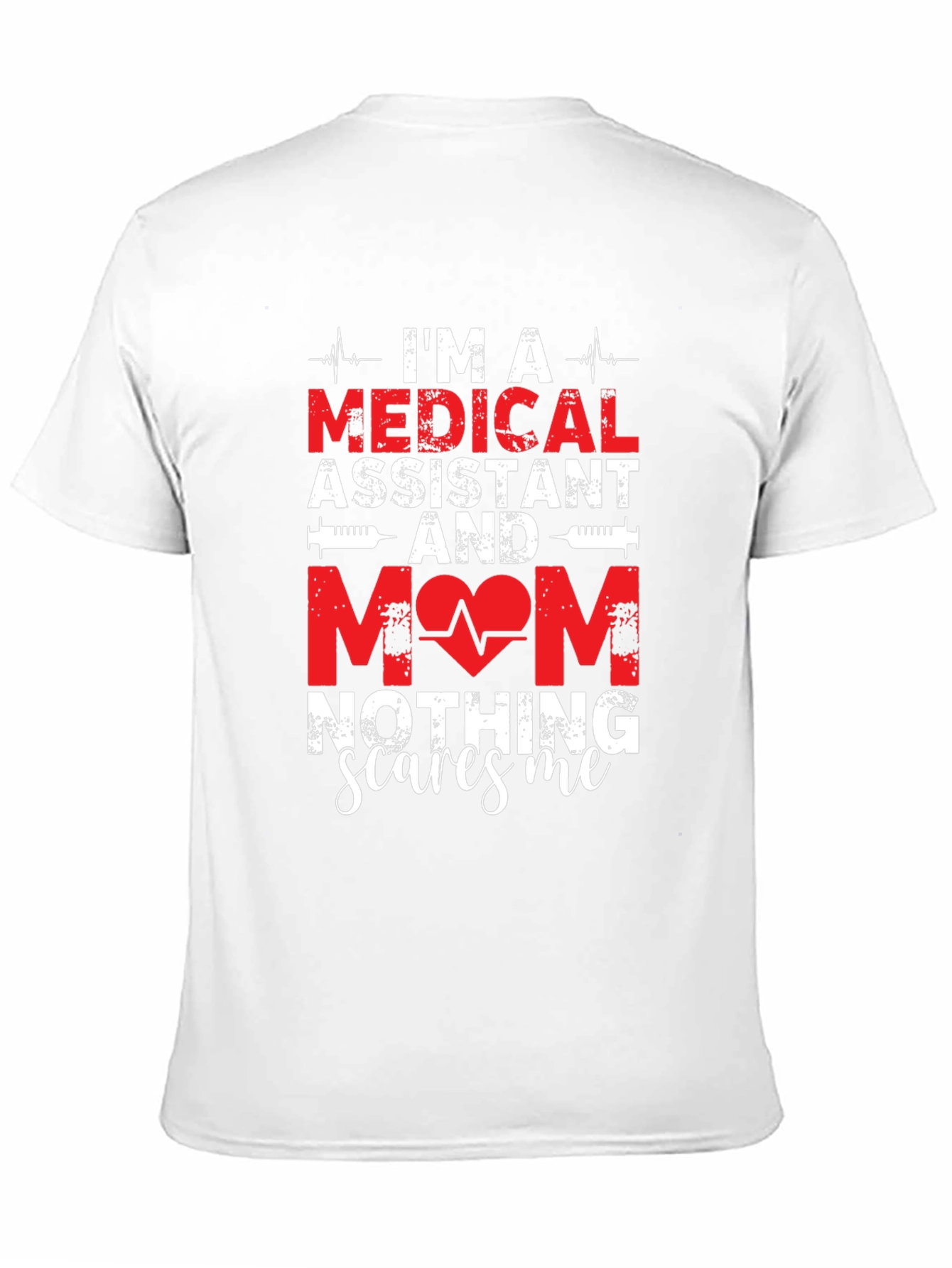 Medical Assistant Mom T-Shirt - Nothing Scares Me!