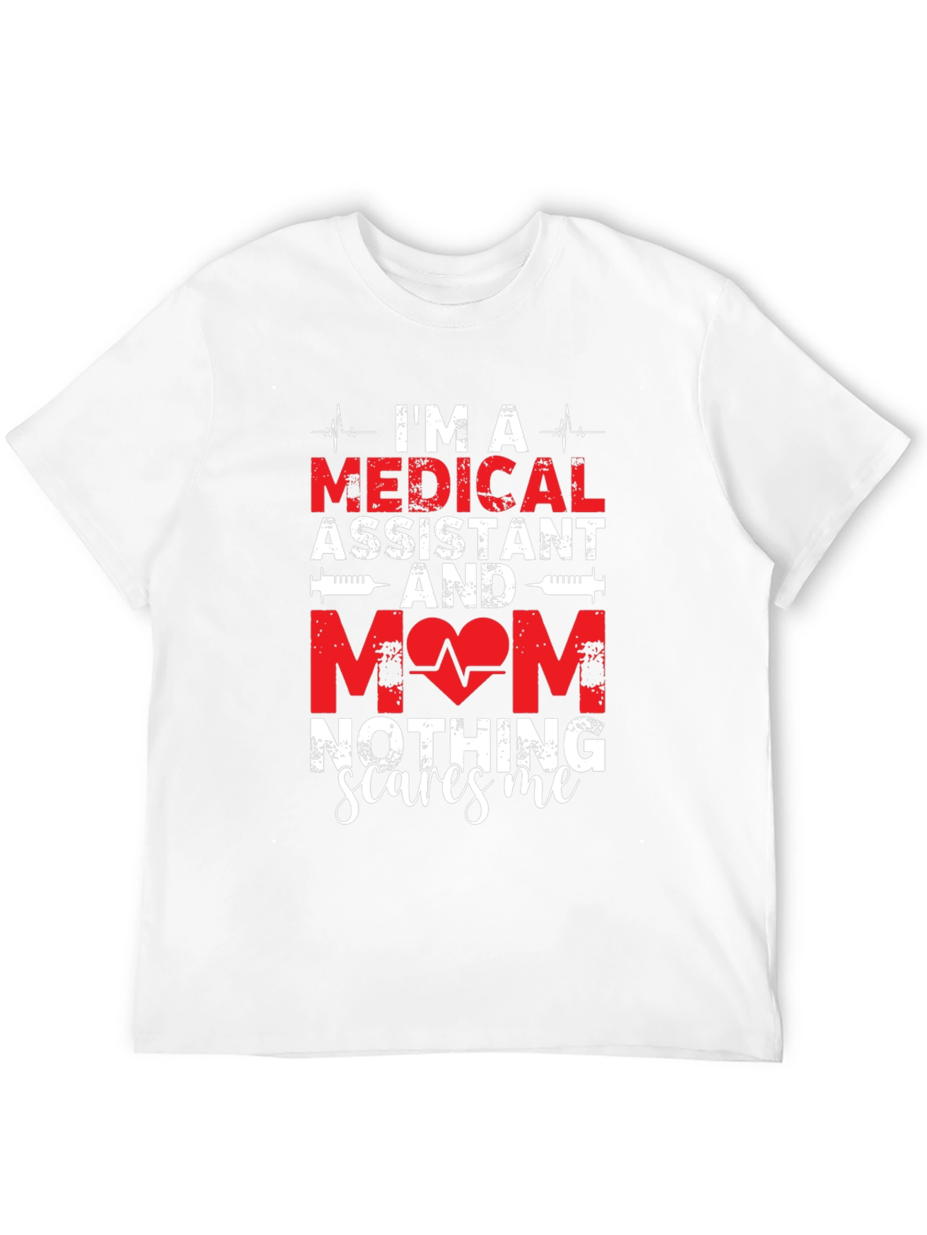 Medical Assistant Mom T-Shirt - Nothing Scares Me!