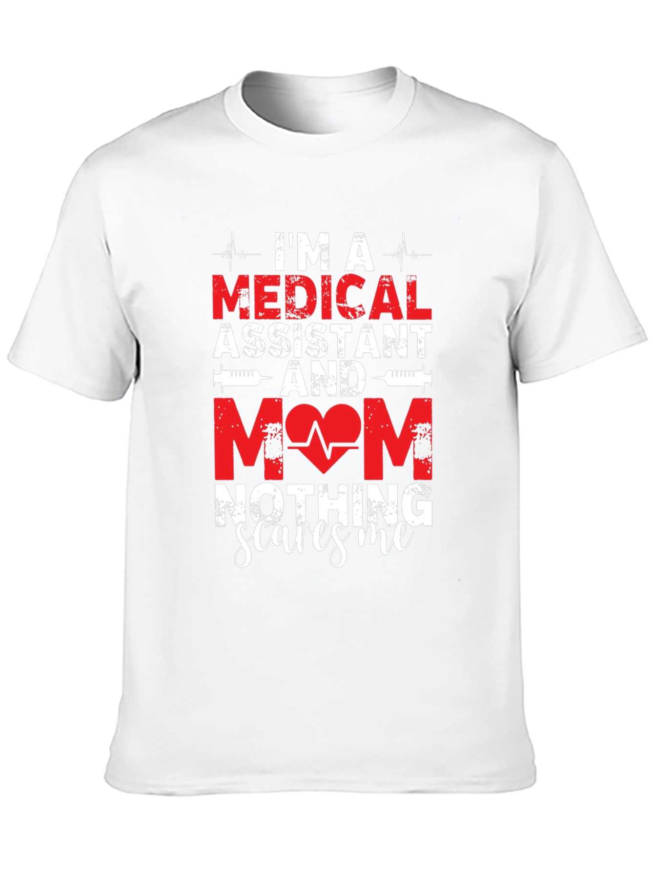 Medical Assistant Mom T-Shirt - Nothing Scares Me!
