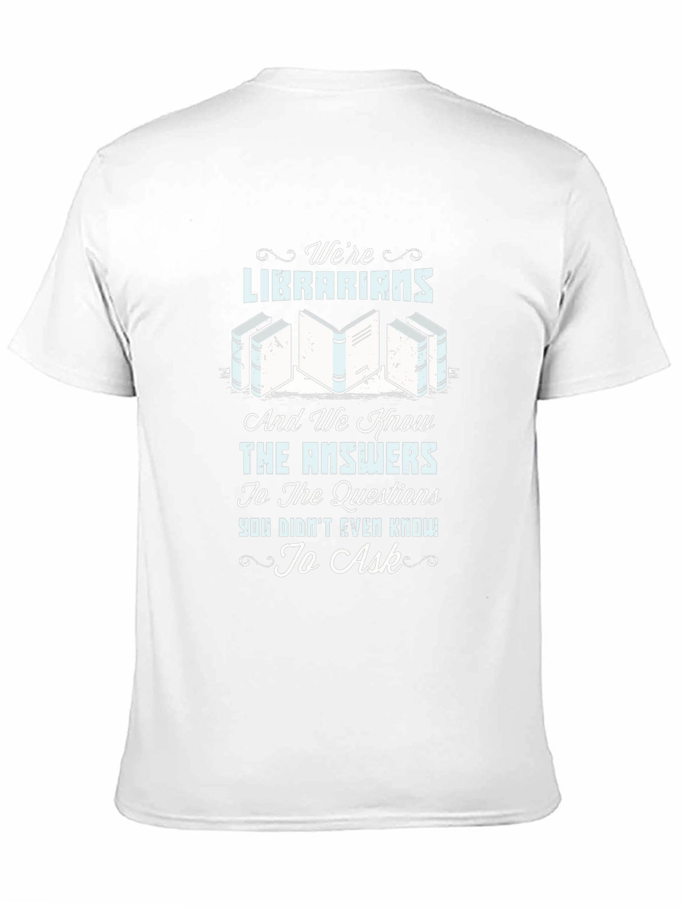 Librarians Know Answers T-Shirt - Library Lover Tee