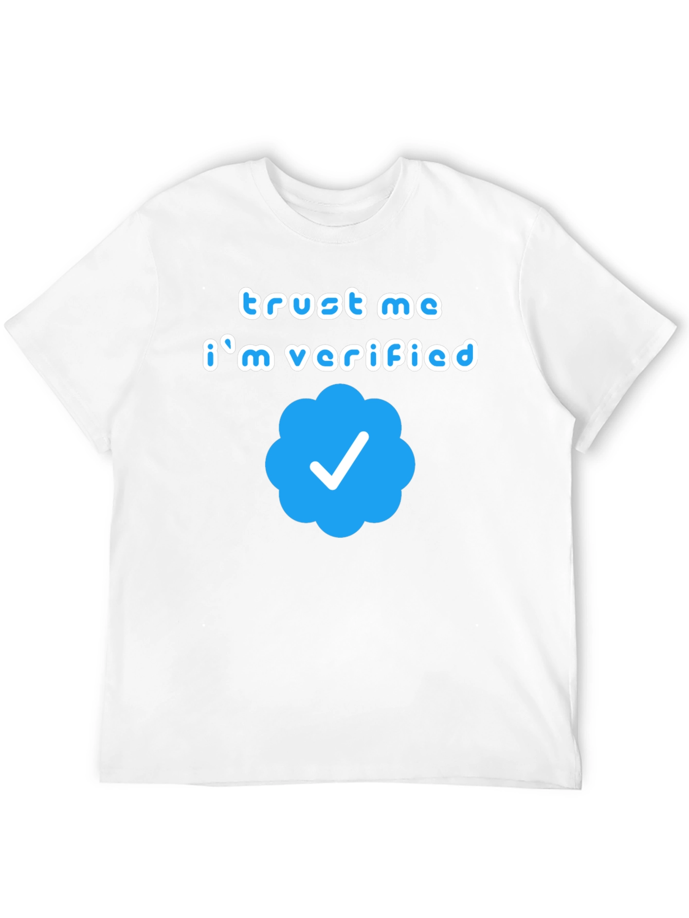 Trust Me Im Verified Graphic T-Shirt
