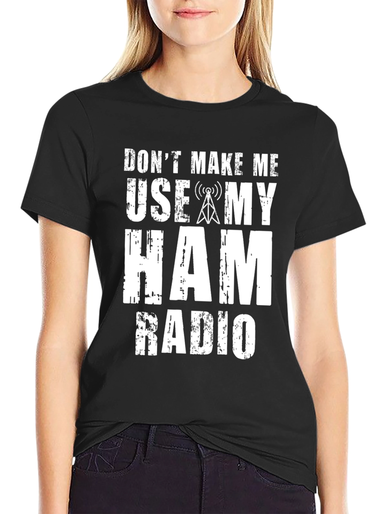 Dont Make Me Use My Ham Radio Graphic T-Shirt