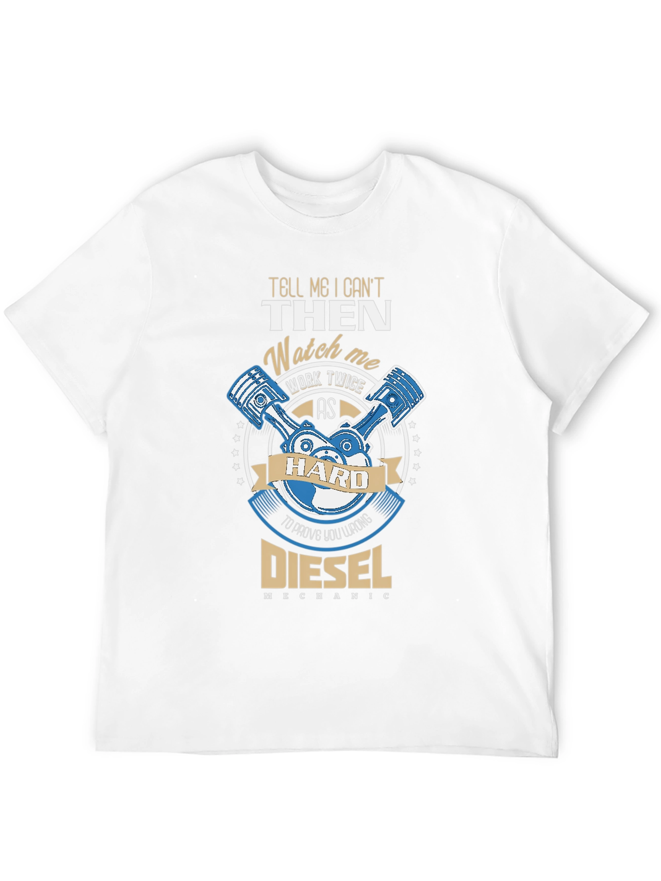 Diesel Mechanic T-Shirt - Work Hard