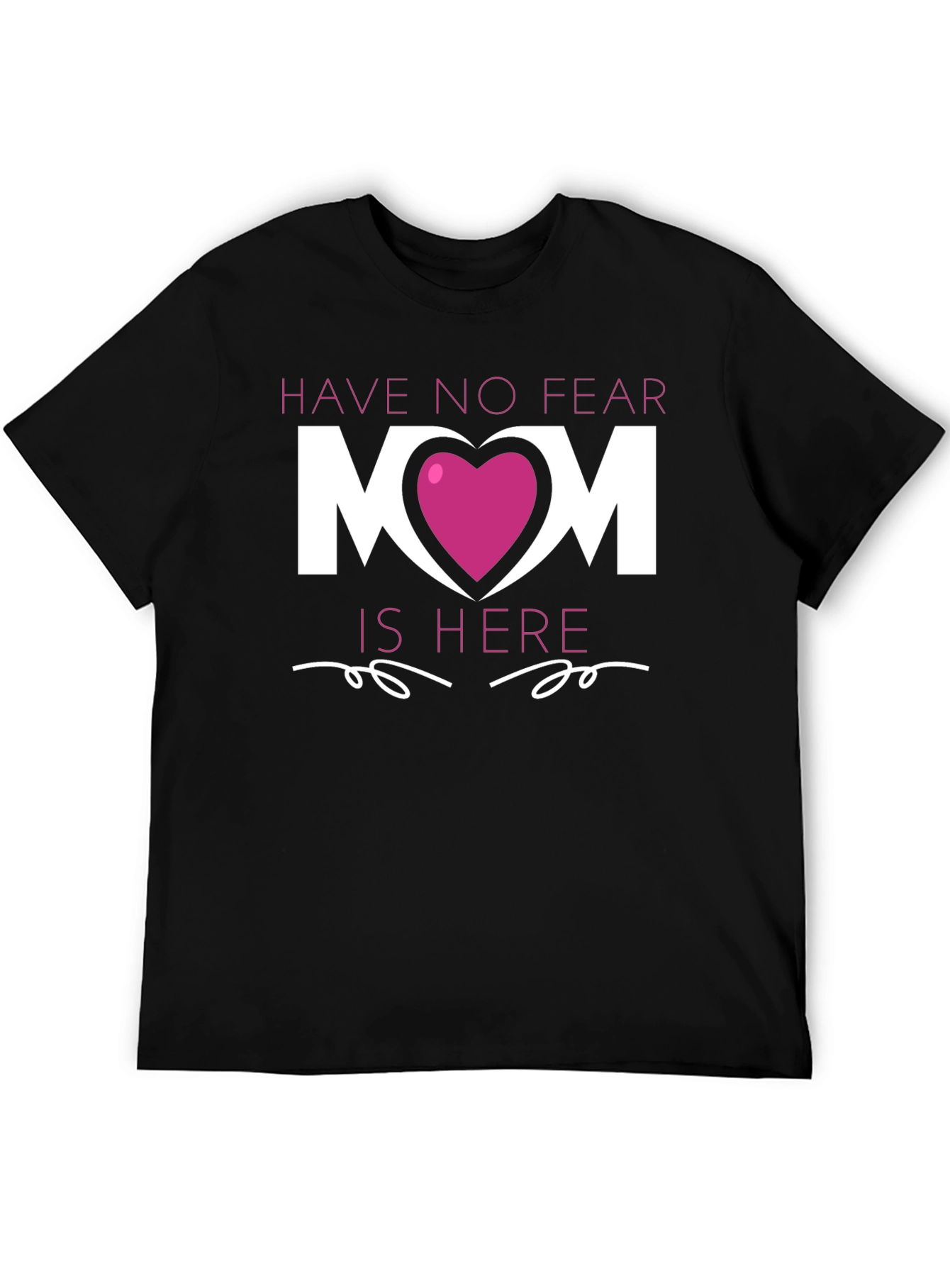Have No Fear Mom is Here T-Shirt