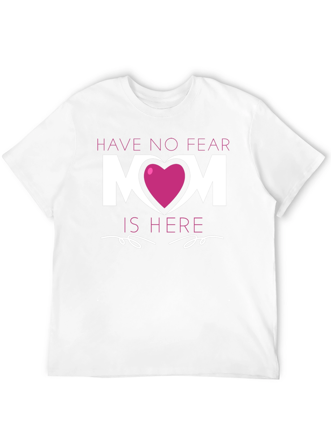 Have No Fear Mom is Here T-Shirt
