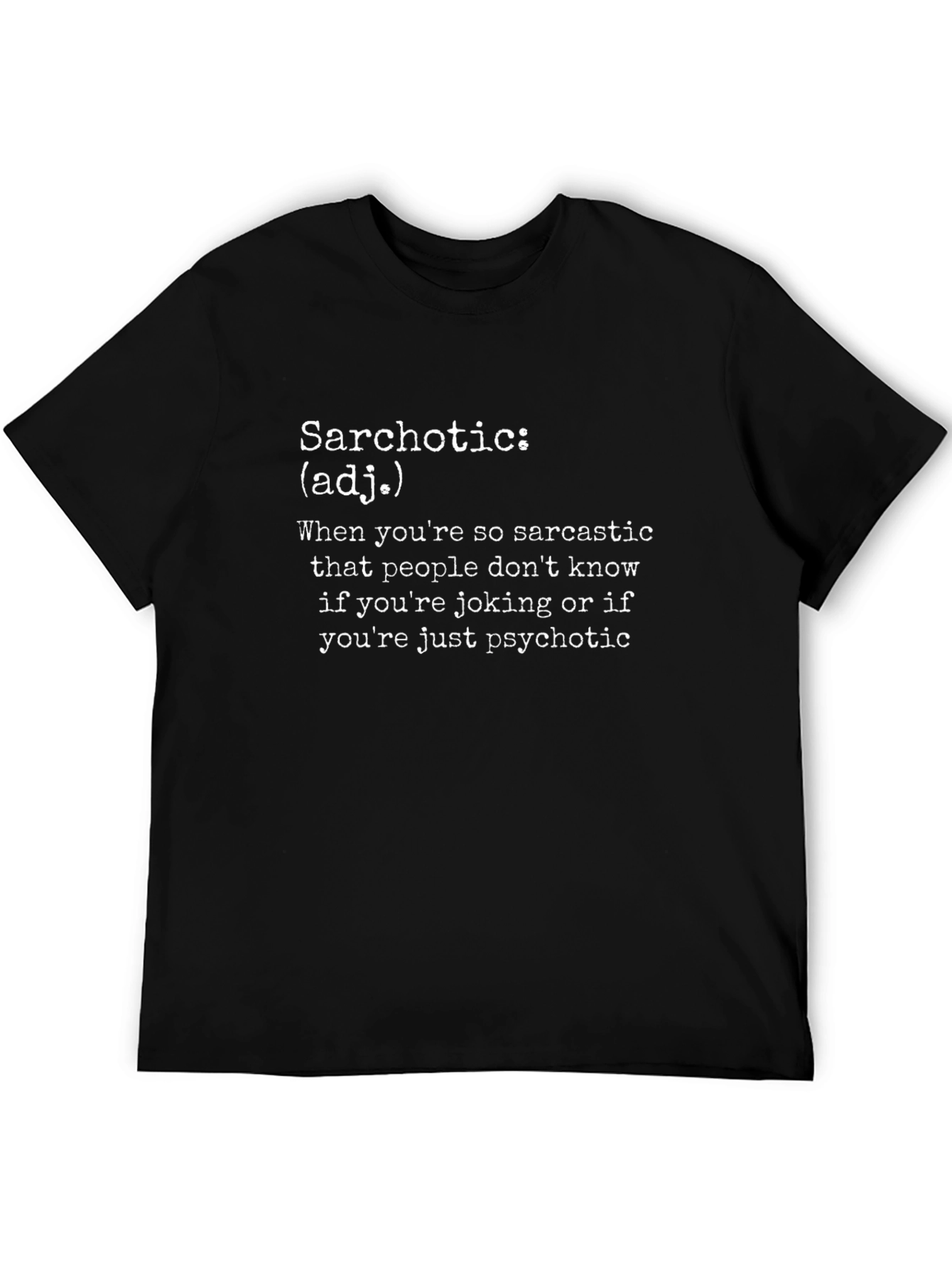 Sarchotic T-Shirt - Sarcastic Humor Tee